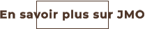 En savoir plus sur JMO